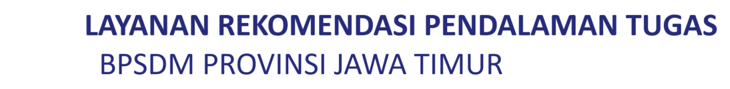 Layanan Rekomendasi Pendalaman Tugas BPSDM Jatim